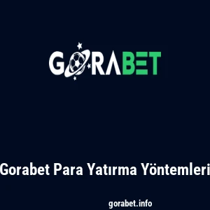 Gorabet Para Yatırma Yöntemleri