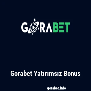 Gorabet Yatırımsız Bonus
